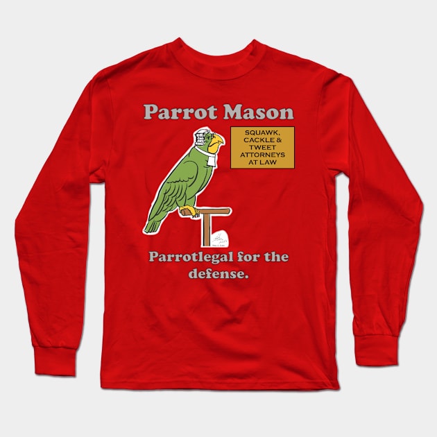 Parrot Mason, Parrotlegal for the defense. Long Sleeve T-Shirt by Laughing Parrot